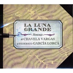 La Luna Grande De Chavela Vargas a Garcia Lorca - La Luna Grande de Chavela